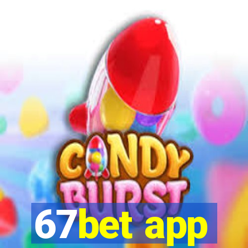 67bet app